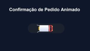 Confirmação de Pedido Animado Usando HTML, CSS e JavaScript